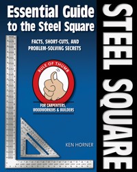 Essential Guide to the Steel Square - Ken Horner - ebook