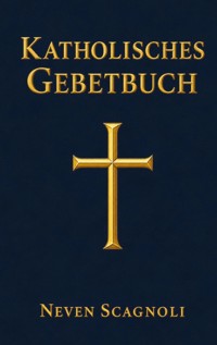 Katholisches Gebetbuch - Neven Scagnoli - ebook
