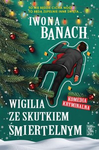 Wigilia ze skutkiem śmiertelnym - Iwona Banach - ebook + audiobook + książka