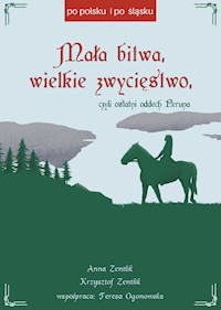 Mała bitwa, wielkie zwycięstwo, czyli ostatni oddech Peruna - Anna Zentlik, Krzysztof Zentlik, współpraca: Teresa Ogonowska - ebook