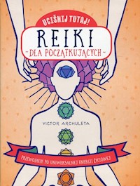Uciśnij tutaj! Reiki dla początkujących - Archuleta Victor - książka