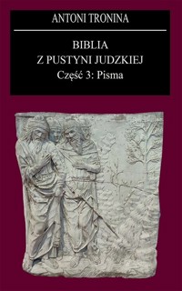 Biblia z Pustyni Judzkiej Część 3. Pisma - Tronina Antoni - książka