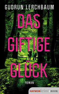 Das giftige Glück - Gudrun Lerchbaum - ebook