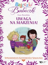 Bajeczki Babeczki Część 6 Uwaga na marzenia! - Ewa Rosolska - książka
