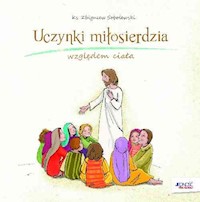 Uczynki miłosierdzia względem ciała - Zbigniew Sobolewski - książka