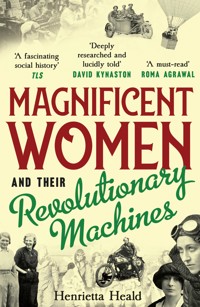 Magnificent Women and their Revolutionary Machines - Henrietta Heald - ebook