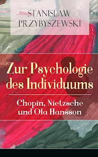 Zur Psychologie des Individuums: Chopin, Nietzsche und Ola Hansson - Stanisław Przybyszewski - ebook