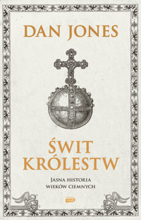 Świt królestw. Jasna historia wieków ciemnych - Jones Dan - ebook