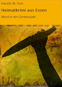 Heimatkrimi aus Essen - W. Fiori Harald - ebook