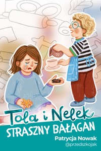 Tola i Nelek - Straszny bałagan - Patrycja Nowak - audiobook