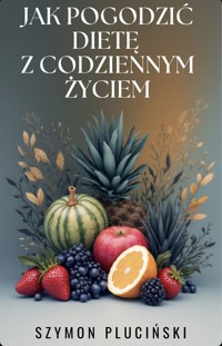 Jak pogodzić dietę z codziennym życiem - Szymon Pluciński - ebook