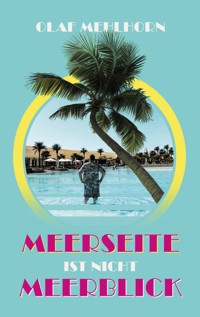 Meerseite ist nicht Meerblick - Olaf Mehlhorn - ebook