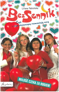 BezSennik, czyli o czym dziewczyny rozmawiają nocą. Miłość czeka za rogiem - Liliana Fabisińska - ebook