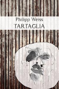 Tartaglia - Philipp Weiss - ebook