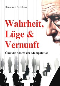 Wahrheit, Lüge & Vernunft - Hermann Selchow - ebook
