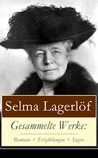 Gesammelte Werke: Romane + Erzählungen + Sagen - Lagerlof Selma - ebook