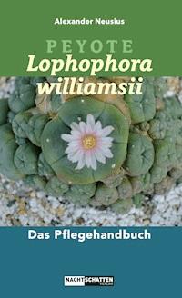 Peyote - Lophophora williamsii - Alexander Neusius - ebook