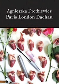 Paris London Dachau - Agnieszka Drotkiewicz - książka