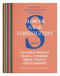 Słownik gwar Lubelszczyzny Tom 8 - Pelcowa Halina, Gumowska-Grochot Ilona, Skórska Blanka - książka