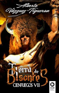 Tierra de bisontes. Cienfuegos VII - Vazquez-Figueroa Alberto - ebook