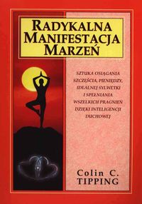 Radykalna manifestacja marzeń - Tipping Colin C. - książka