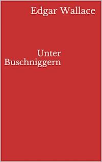 Unter Buschniggern - Edgar Wallace - ebook
