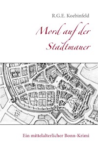 Mord auf der Stadtmauer - R.G.E. Koebinfeld - ebook