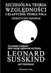 Szczególna teoria względności i klasyczna teoria pola. Teoretyczne minimum - Art Friedman, Leonard Susskind - ebook