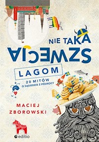 Nie taka Szwecja lagom. 20 mitów o sąsiedzie z północy - Maciej Zborowski - książka