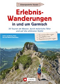Erlebnis-Wanderungen in und um Garmisch - Markus Meier - ebook