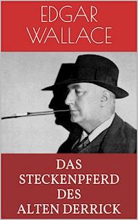 Das Steckenpferd des alten Derrick - Edgar Wallace - ebook