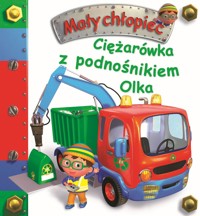 Ciężarówka z podnośnikiem Olka. Mały chłopiec - Nathalie Belineau, Alexis Nesme (ilustr.) - książka