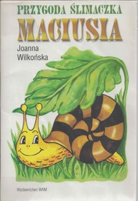 Przygoda ślimaczka Maciusia - Wilkońska Joanna - ebook