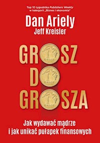 Grosz do grosza - Ariely Dan, Kreisler Jeff - książka