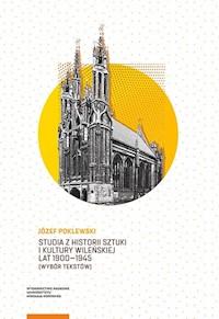 Studia z historii sztuki i kultury wileńskiej lat 1900-1945. Wybór tekstów - Poklewski Józef - książka
