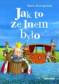 Jak to ze lnem było - Maria Konopnicka - ebook + audiobook + książka