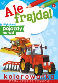 Ale frajda Wykoloruj pojazdy na wsi -  - książka