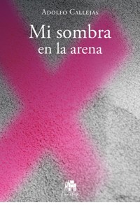 Mi sombra en la arena - Adolfo Callejas - ebook