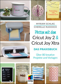 Plotten mit dem Cricut Joy 2 & Cricut Joy Xtra für Einsteiger und Fortgeschrittene - Myriam Schlag - ebook
