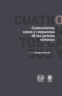 Cuatrocientos casos y respuestas de los juristas romanos - Jorge Adame Goddard - ebook