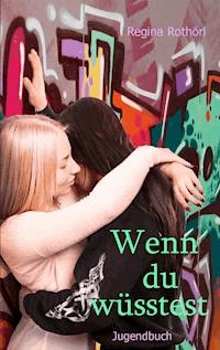 Wenn du wüsstest - Regina Rothörl - ebook