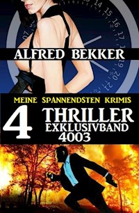 4 Thriller Exklusivband 4003 - Meine spannendsten Krimis - Alfred Bekker - ebook