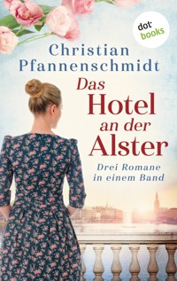 Das Hotel an der Alster: Drei Romane in einem Band - Christian Pfannenschmidt - ebook