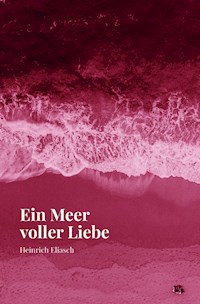 Ein Meer voller Liebe - Heinrich Eliasch - ebook