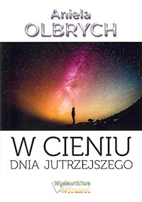 W cieniu dnia jutrzejszego - Olbrych Aniela - książka