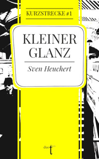 Kleiner Glanz - Sven Heuchert - ebook