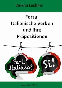 Forza! Italienische Verben und ihre Präpositionen - Verena Lechner - ebook