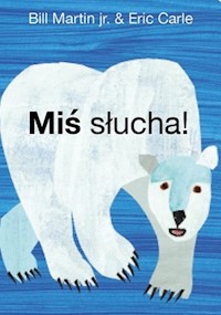 Miś słucha! - Carle Eric, Martin Bill - książka