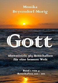Gott übermittelt 365 Botschaften Band 1 - Monika Beyersdorf-Morig - ebook