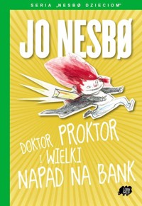 Nesbo dzieciom 4 Doktor Proktor i wielki napad na bank - Jo Nesbo - książka